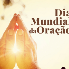 Hoje é o Dia Mundial da Oração