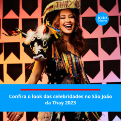 Confira o look das celebridades no São João da Thay 2023